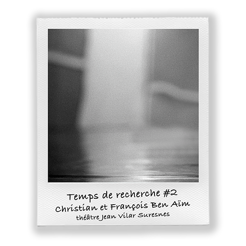 Temps de recherche #2 Christian et François Ben Aïm